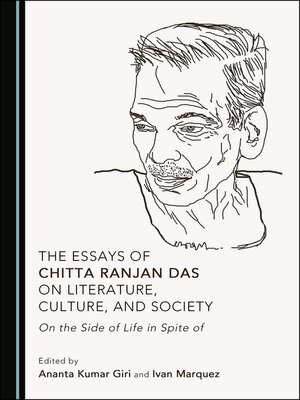 cover image of The Essays of Chitta Ranjan Das on Literature, Culture, and Society: On the Side of Life in Spite of